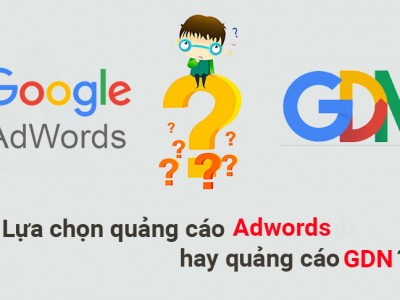 Lựa chọn quảng cáo Google Ads hay quảng cáo GDN?